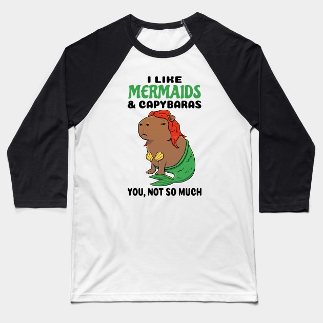 I Like Mermaids and Capybaras you not so much Baseball T-Shirt by capydays